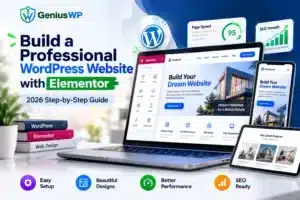 How to Build a Professional WordPress Website with Elementor in 2026: Step-by-Step Guide